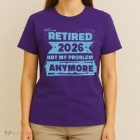 Retired 2026 Not My Problem Anymore T-Shirt thumb 4
