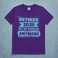 Retired 2026 Not My Problem Anymore T-Shirt thumb 5