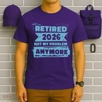 Retired 2026 Not My Problem Anymore T-Shirt thumb 6