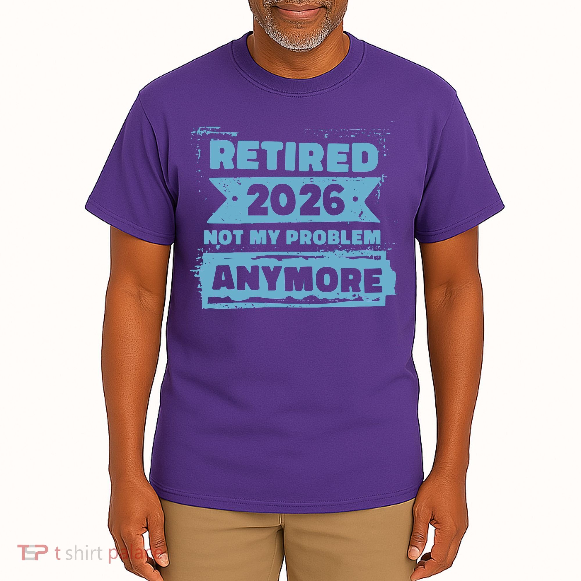 Retired 2026 Not My Problem Anymore Tall T-Shirt