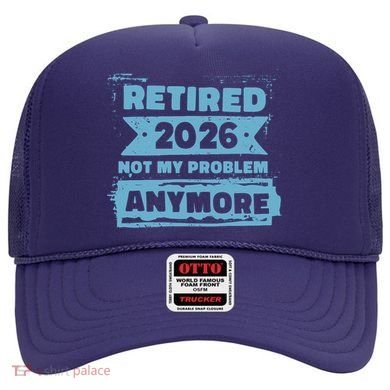 Retired 2026 Not My Problem Anymore Hat