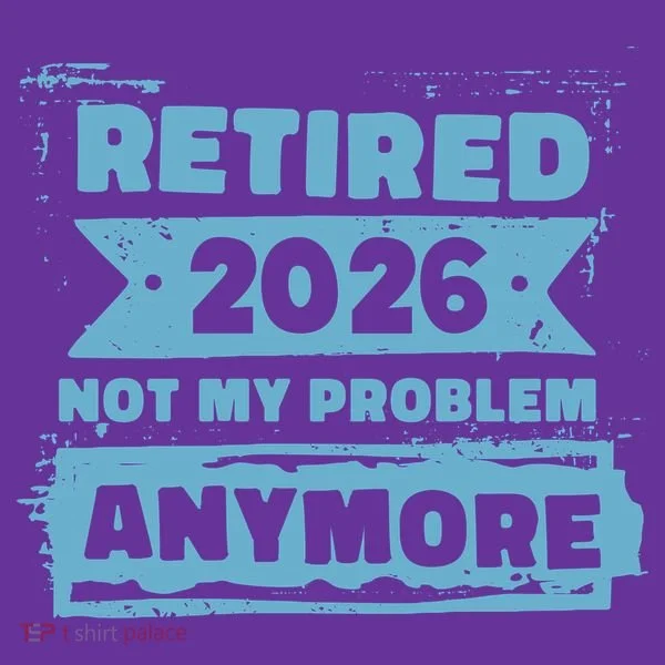 Retired 2026 Not My Problem Anymore Toddler Hoodie