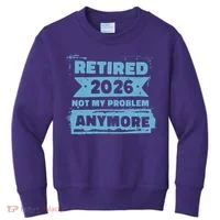 Retired 2026 Not My Problem Anymore Kids Sweatshirt thumb 0