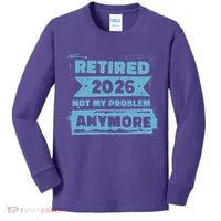 Retired 2026 Not My Problem Anymore Kids Long Sleeve Shirt thumb 0