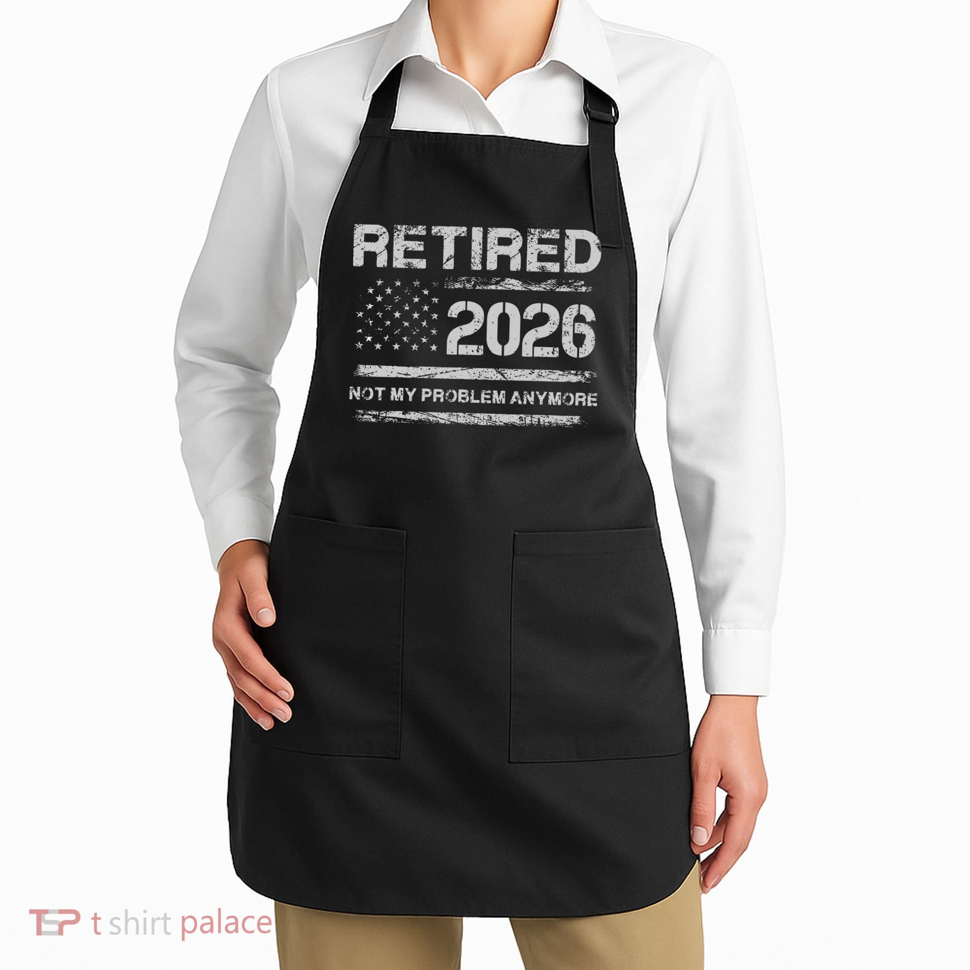 Retired 2026 Not My Problem Anymore Distressed USA Flag Apron