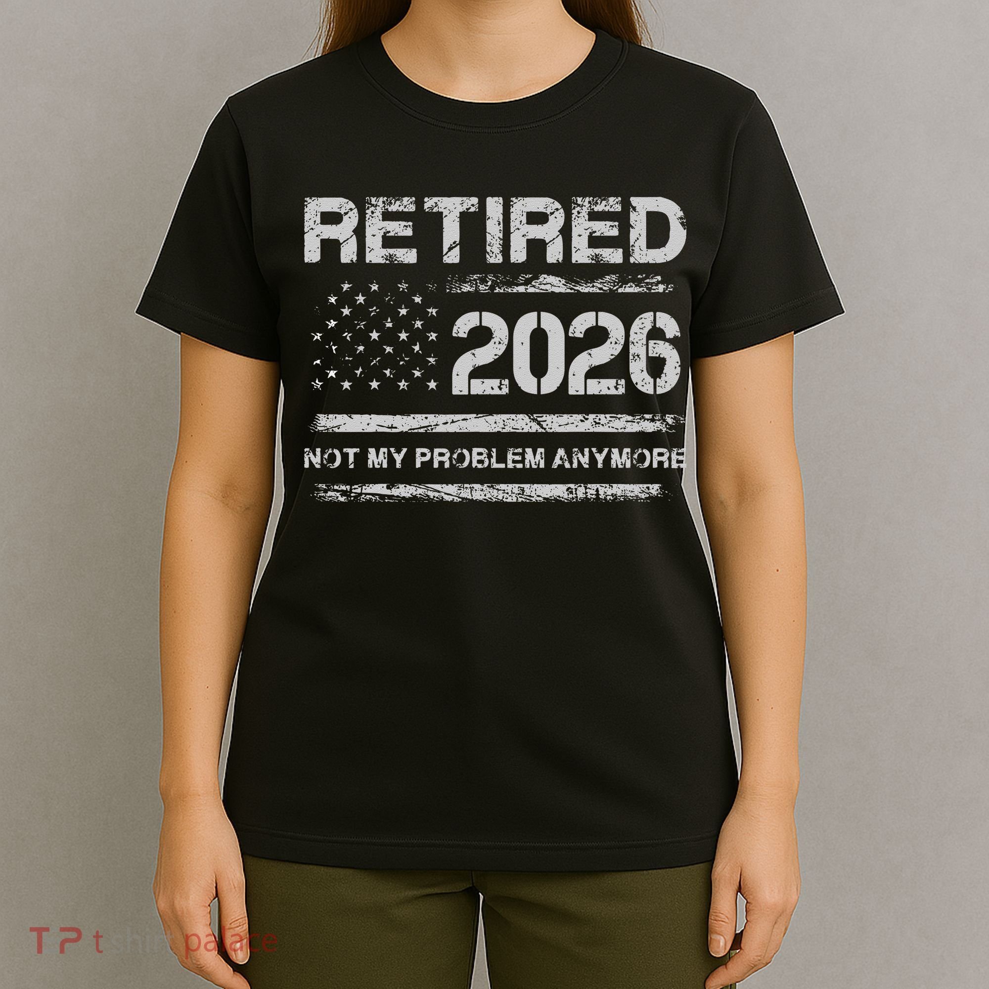 Retired 2026 Not My Problem Anymore Distressed USA Flag T-Shirt