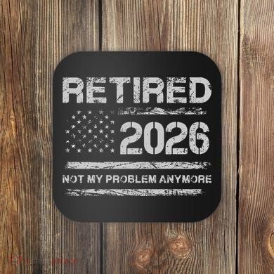 Retired 2026 Not My Problem Anymore Distressed USA Flag Coaster