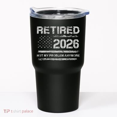 Retired 2026 Not My Problem Anymore Distressed USA Flag Tumbler
