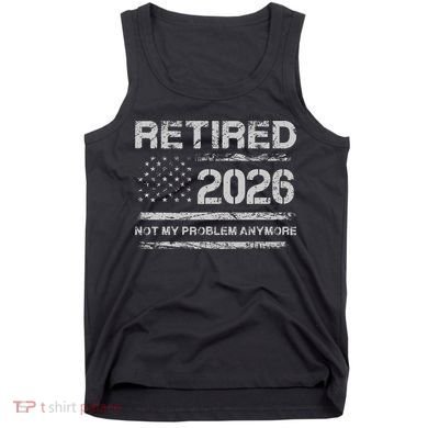 Retired 2026 Not My Problem Anymore Distressed USA Flag Tank Top