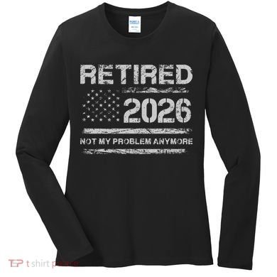 Retired 2026 Not My Problem Anymore Distressed USA Flag Women's Long Sleeve Shirt