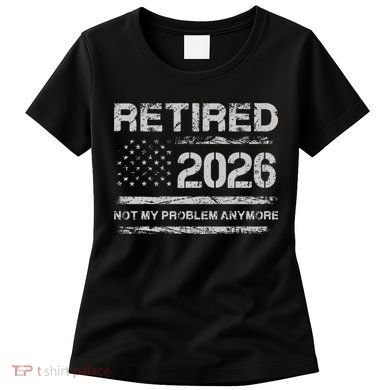 Retired 2026 Not My Problem Anymore Distressed USA Flag Women's T-Shirt