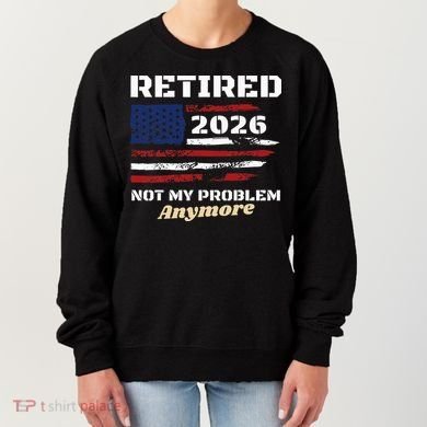 Retired 2026 Not My Problem Anymore American US Flag Women's Sweatshirt