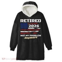 Retired 2026 Not My Problem Anymore American US Flag Hooded Wearable Blanket thumb 0