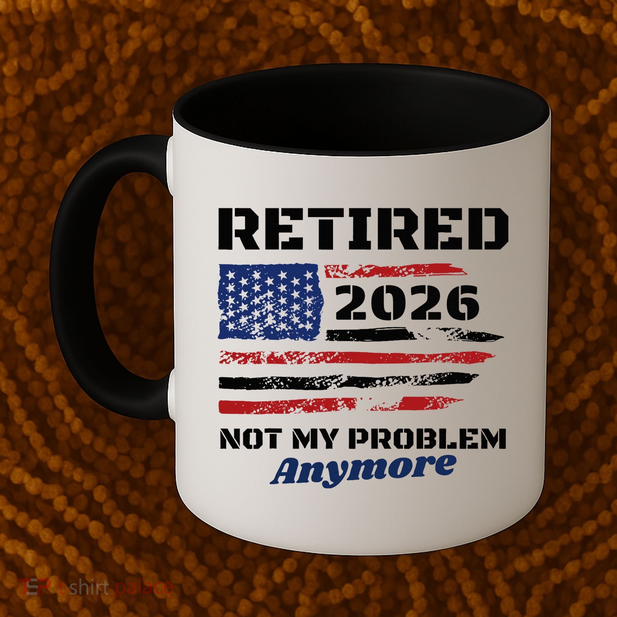Retired 2026 Not My Problem Anymore American US Flag Coffee Mug