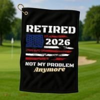 Retired 2026 Not My Problem Anymore American US Flag Golf Towel thumb 1