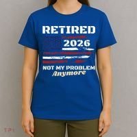 Retired 2026 Not My Problem Anymore American US Flag T-Shirt thumb 4