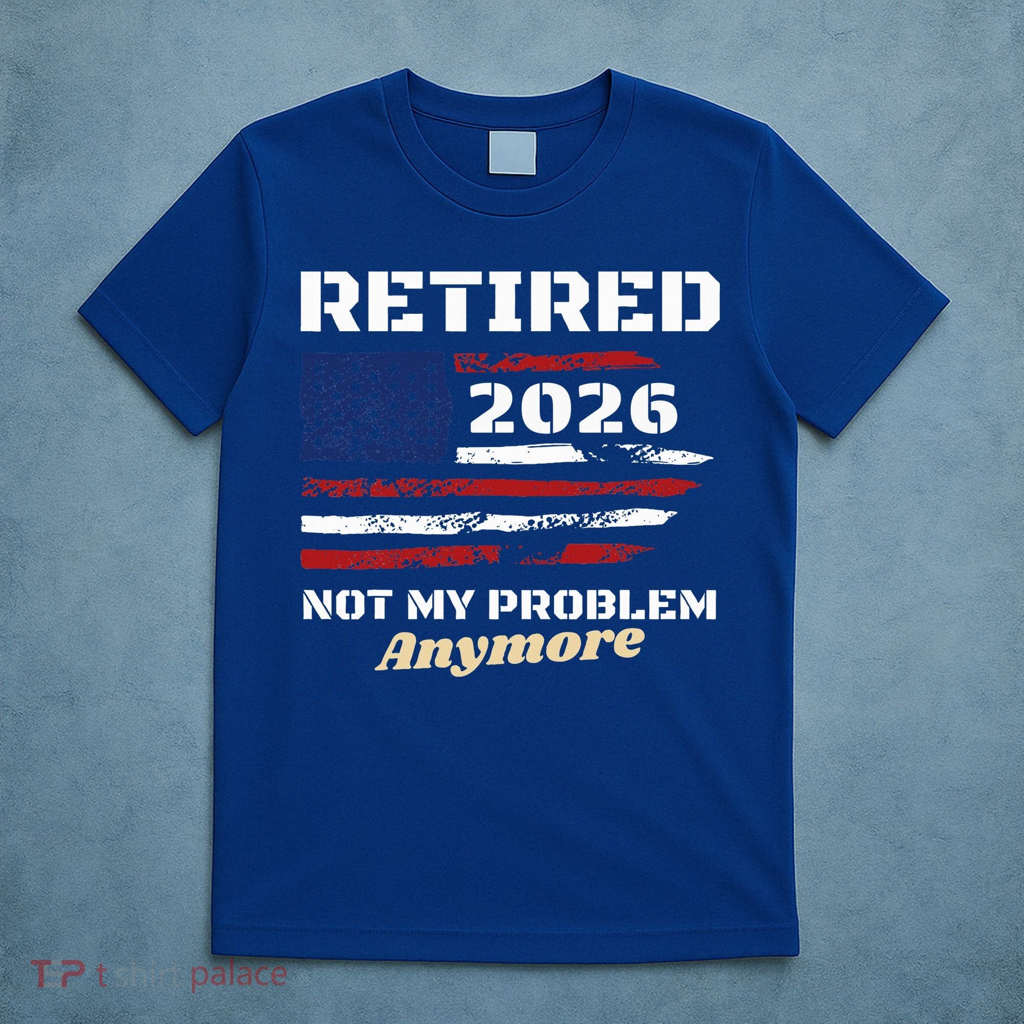 Retired 2026 Not My Problem Anymore American US Flag T-Shirt