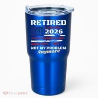 Retired 2026 Not My Problem Anymore American US Flag Tumbler thumb 0