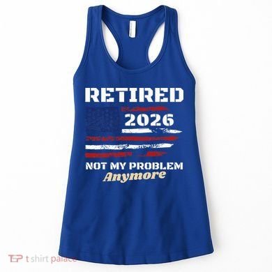 Retired 2026 Not My Problem Anymore American US Flag Women's Tank Top