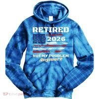 Retired 2026 Not My Problem Anymore American US Flag Tie Dye Hoodie thumb 0