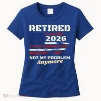 Retired 2026 Not My Problem Anymore American US Flag Women's T-Shirt thumb 0