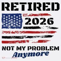 Retired 2026 Not My Problem Anymore American US Flag Garment-Dyed Sweatshirt thumb 2