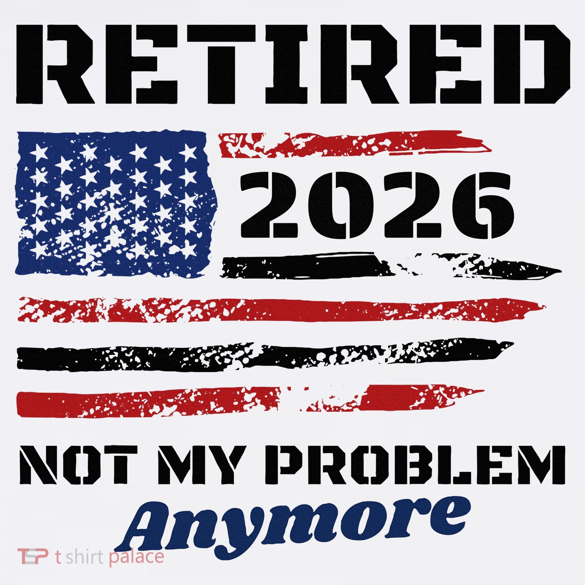 Retired 2026 Not My Problem Anymore American US Flag Garment-Dyed Sweatshirt