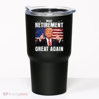 Make Retirement Great Great Again Trump Tumbler thumb 0