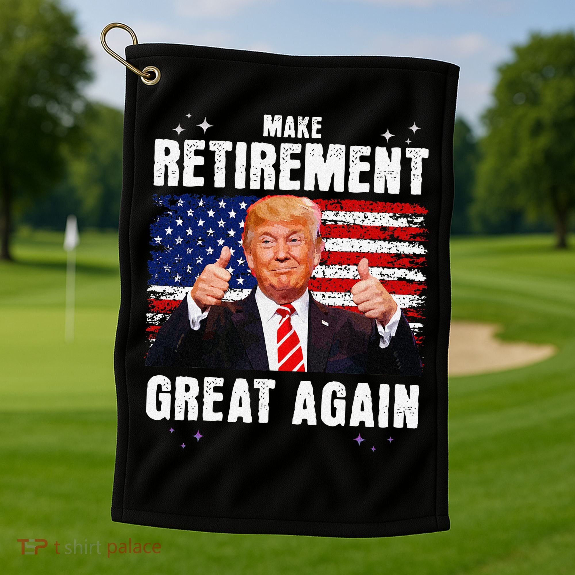 Make Retirement Great Great Again Trump Golf Towel