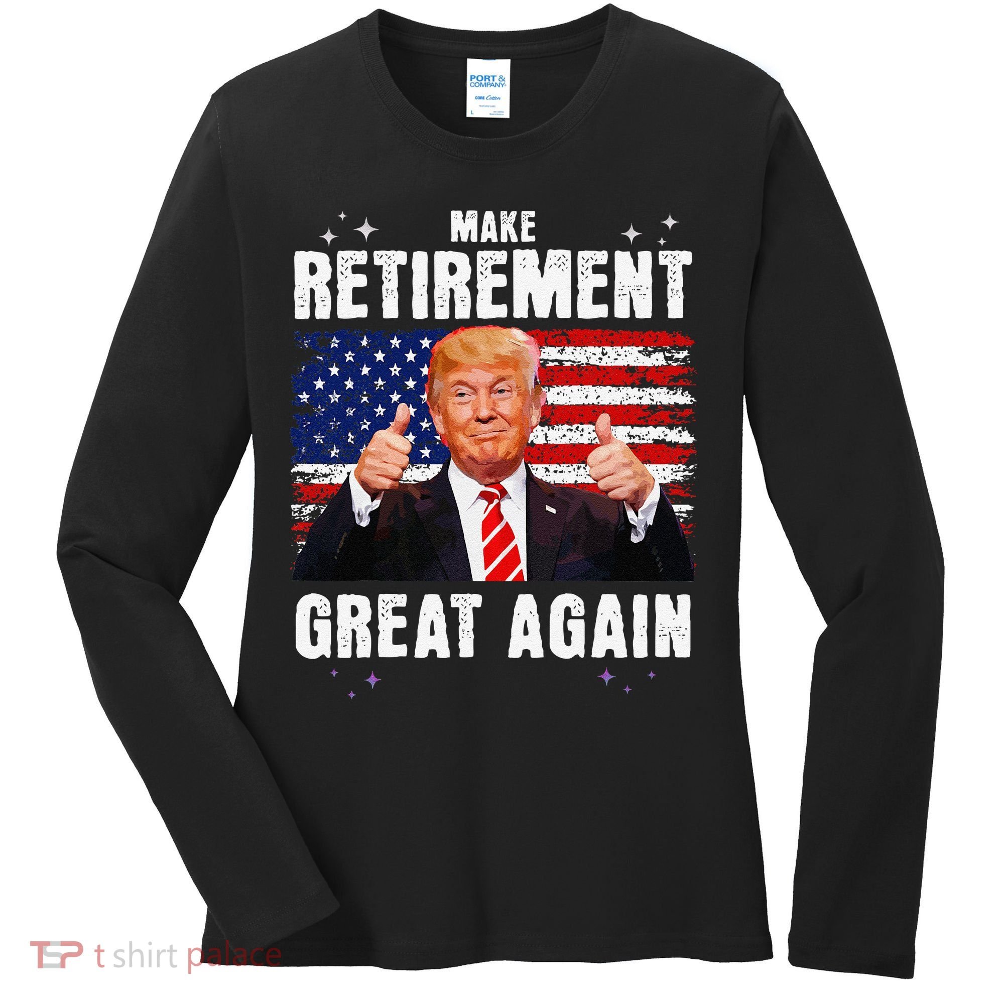 Make Retirement Great Great Again Trump Women's Long Sleeve Shirt