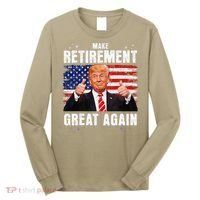 Make Retirement Great Great Again Trump Long Sleeve Shirt thumb 0