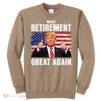 Make Retirement Great Great Again Trump Sweatshirt thumb 0