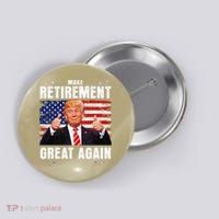 Make Retirement Great Great Again Trump Button thumb 0