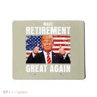 Make Retirement Great Great Again Trump Mousepad thumb 0