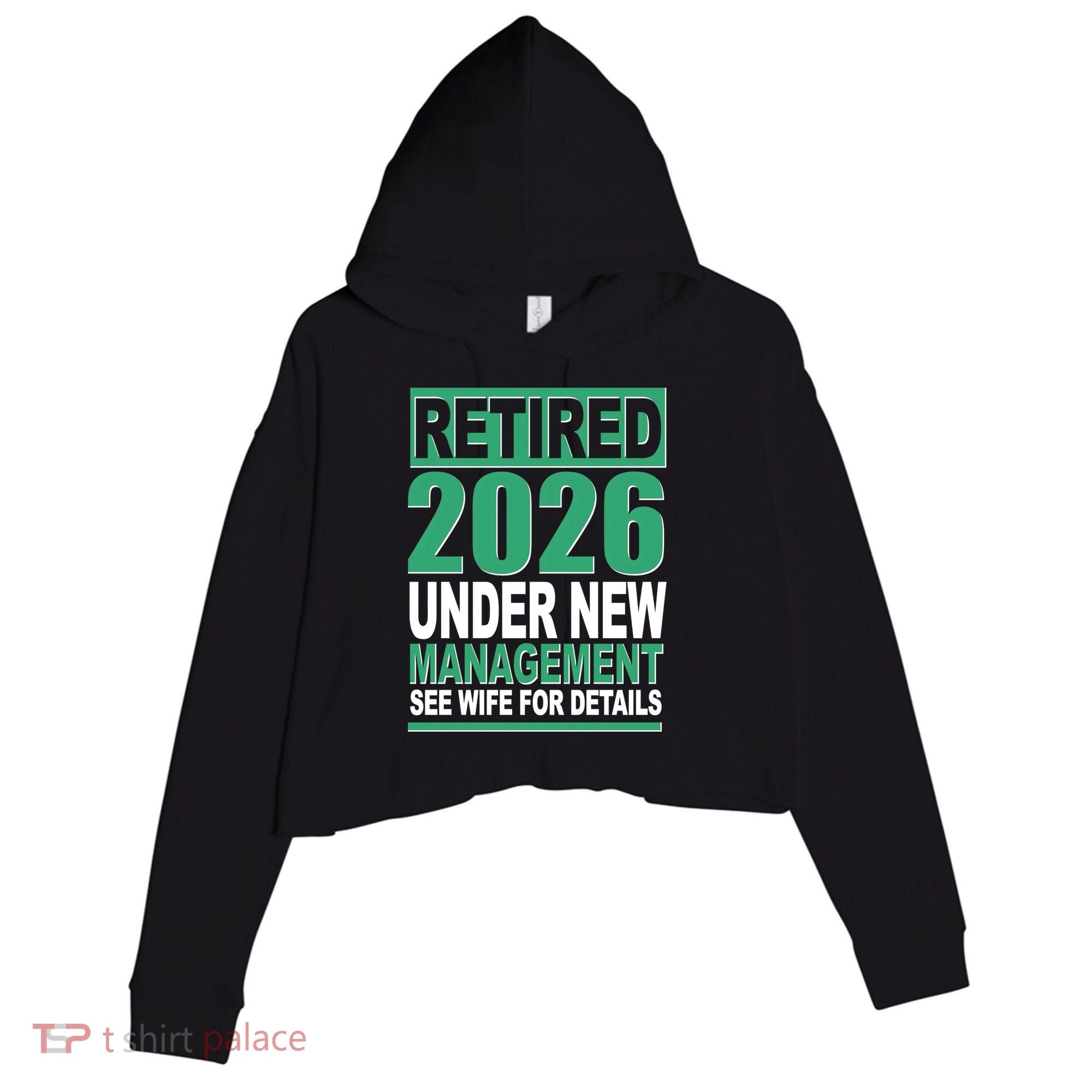 Retired 2026 Under New Management See Wife For Details Crop Fleece Hoodie