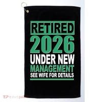 Retired 2026 Under New Management See Wife For Details Golf Towel thumb 0