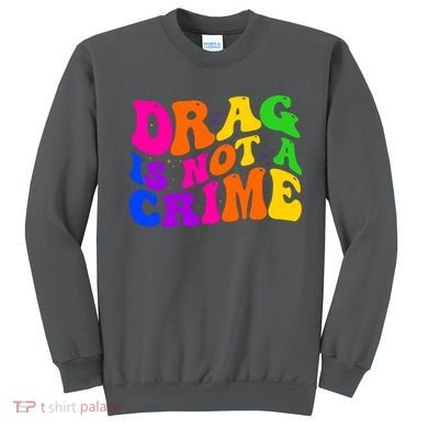 Retro 60's Drag Is Not A Crime Sweatshirt