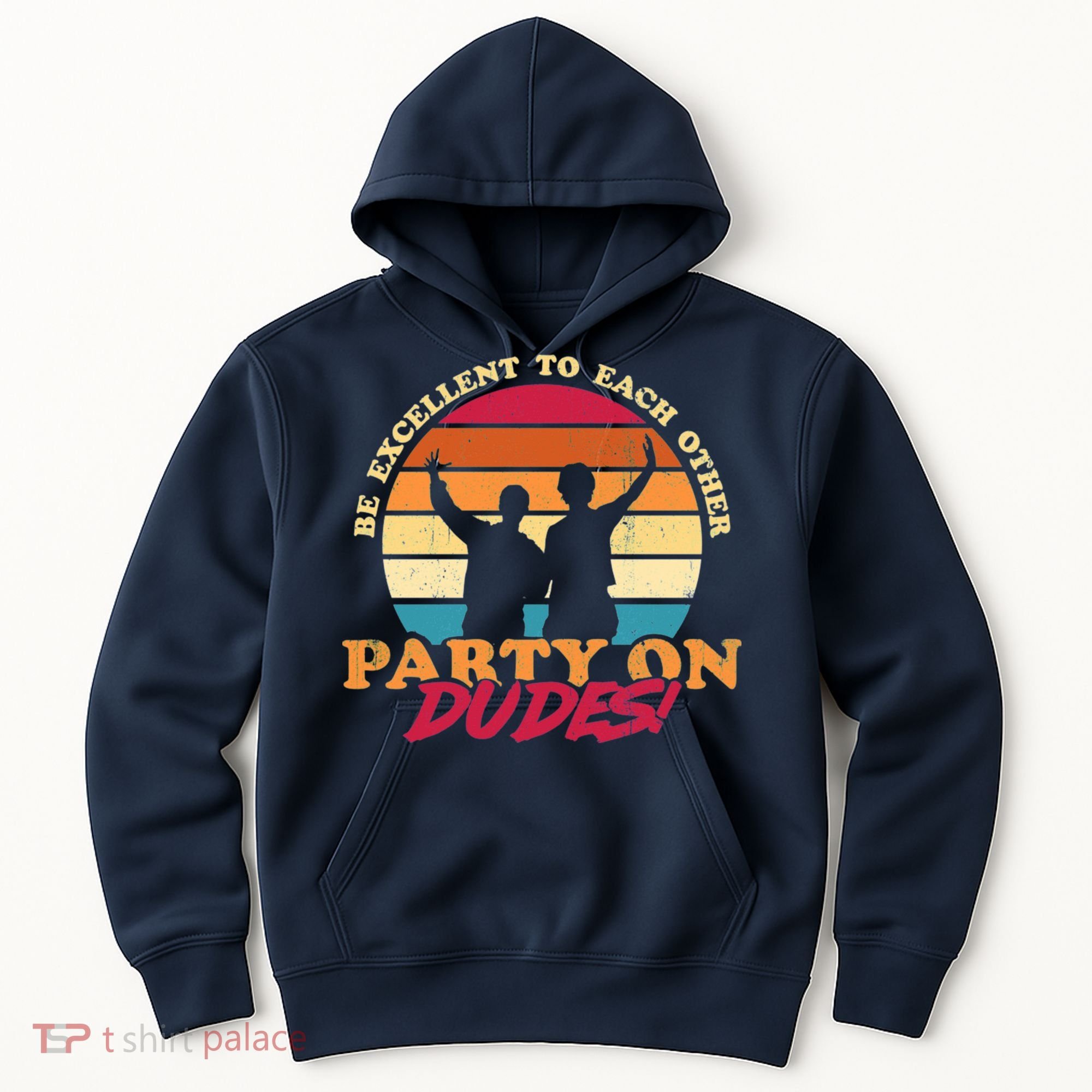 Retro 80's Bill And Ted Be Excellent To Each Other Party On Dudes! Hoodie