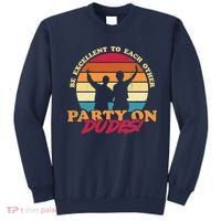 Retro 80's Bill And Ted Be Excellent To Each Other Party On Dudes! Sweatshirt thumb 0