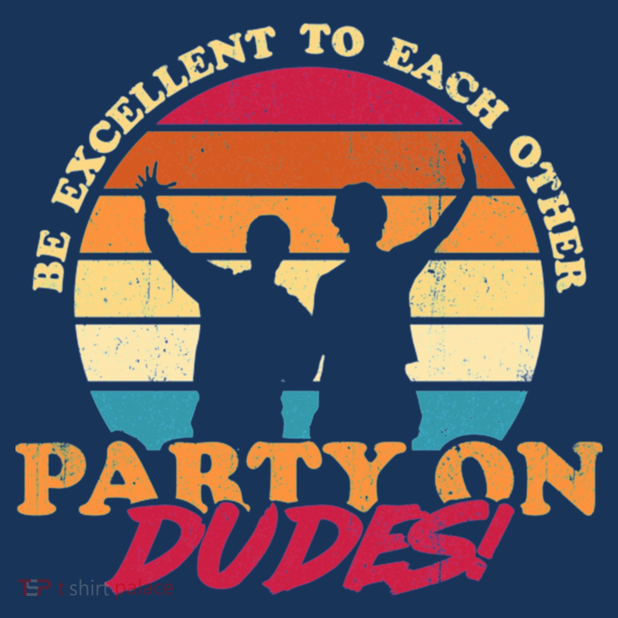 Retro 80's Bill And Ted Be Excellent To Each Other Party On Dudes! Sweatshirt