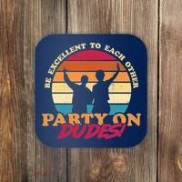 Retro 80's Bill And Ted Be Excellent To Each Other Party On Dudes! Coaster thumb 0