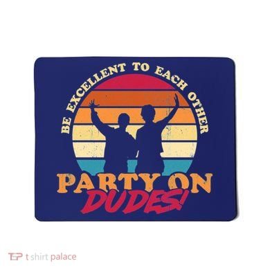 Retro 80's Bill And Ted Be Excellent To Each Other Party On Dudes! Mousepad