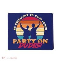 Retro 80's Bill And Ted Be Excellent To Each Other Party On Dudes! Mousepad thumb 0