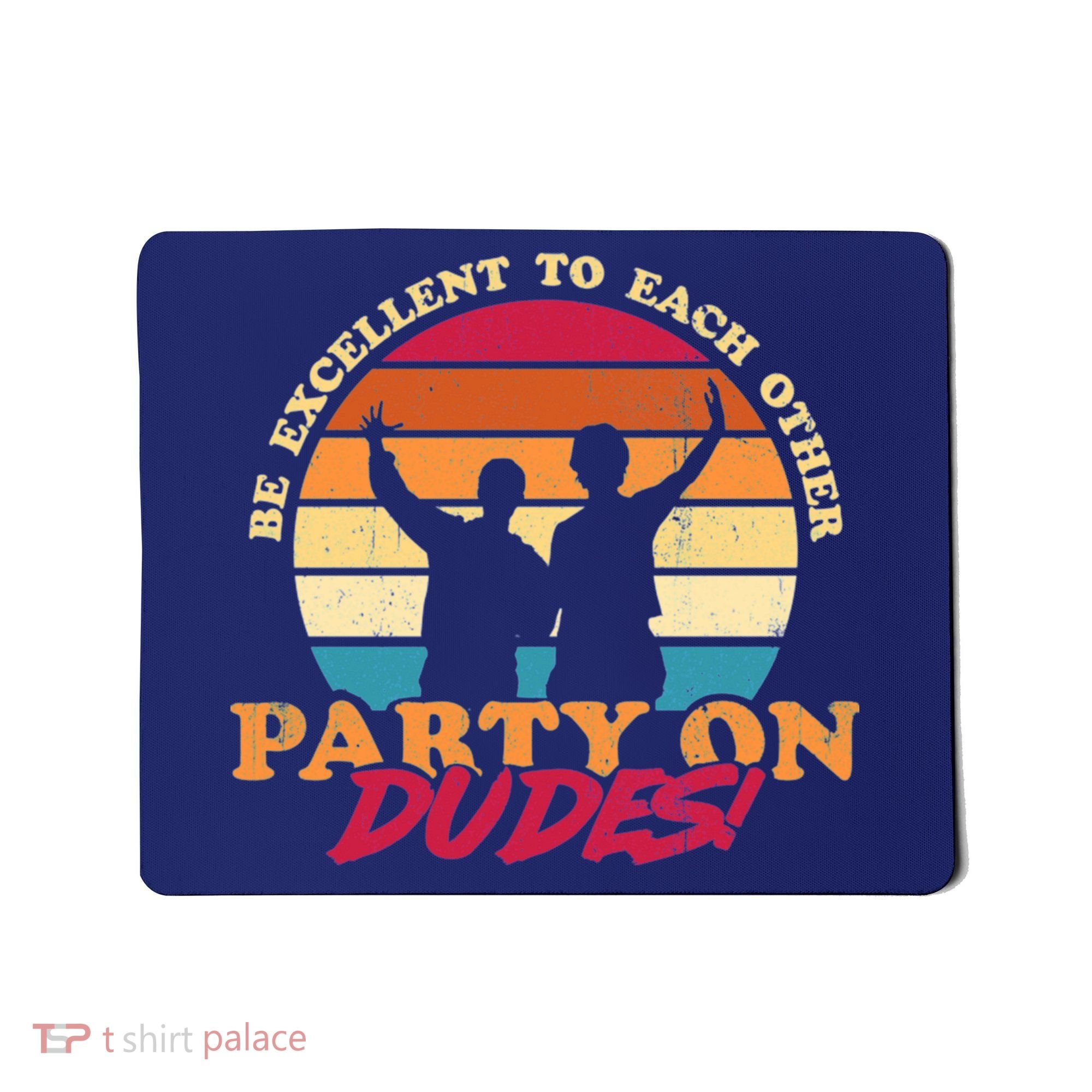 Retro 80's Bill And Ted Be Excellent To Each Other Party On Dudes! Mousepad