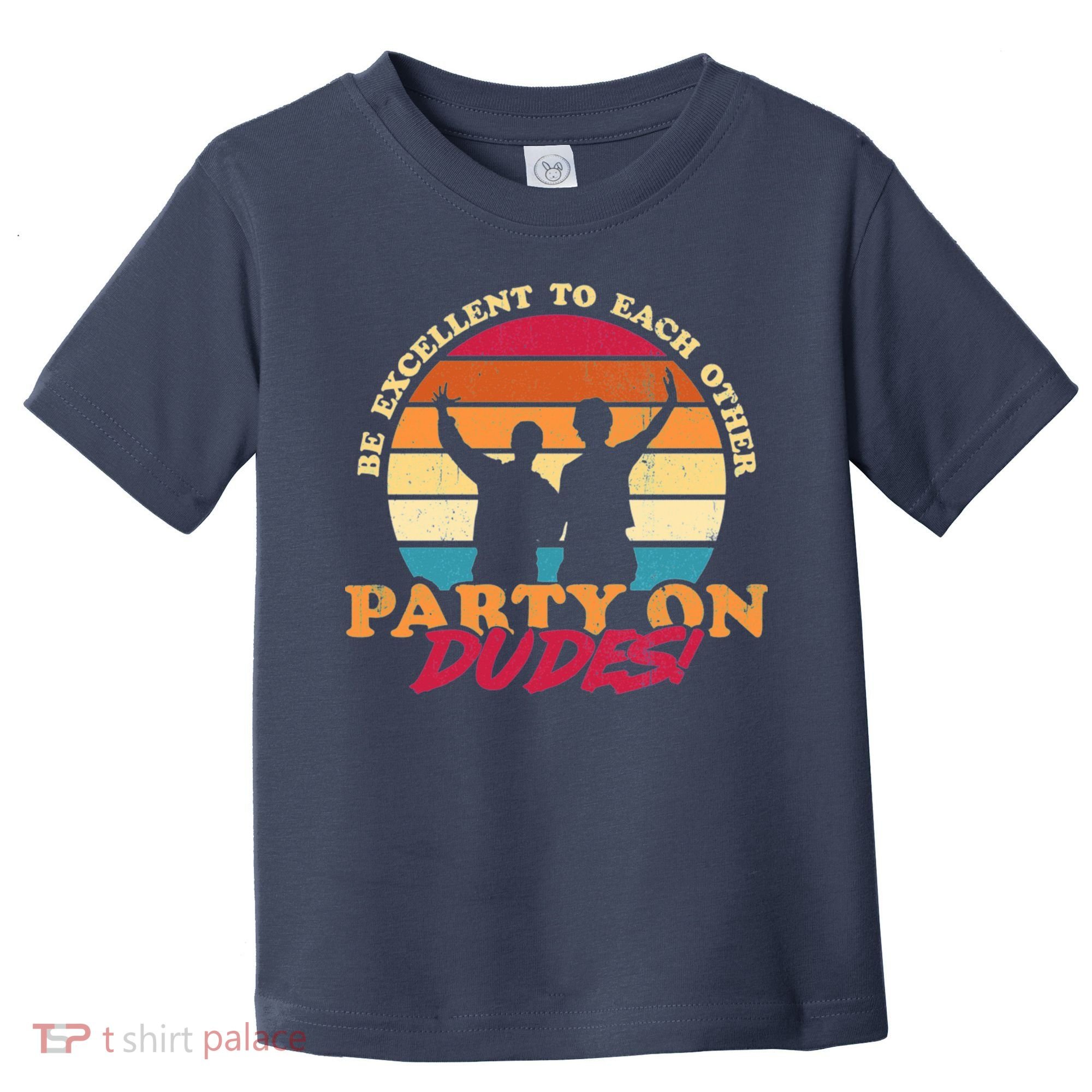 Retro 80's Bill And Ted Be Excellent To Each Other Party On Dudes! Toddler T-Shirt