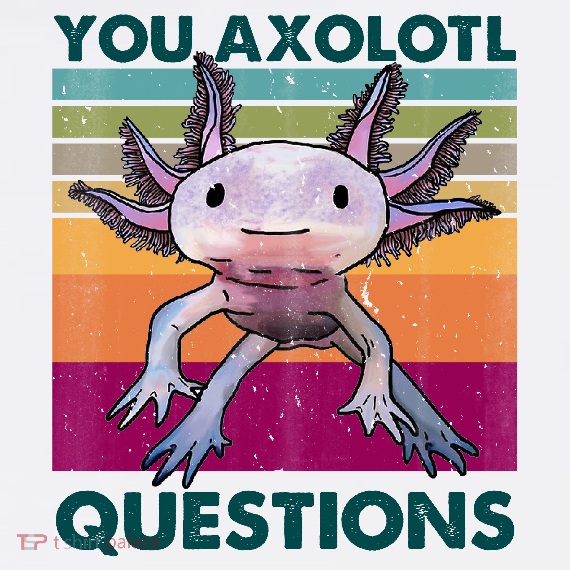 Retro 90s Axolotl Funny You Axolotl Questions T-Shirt