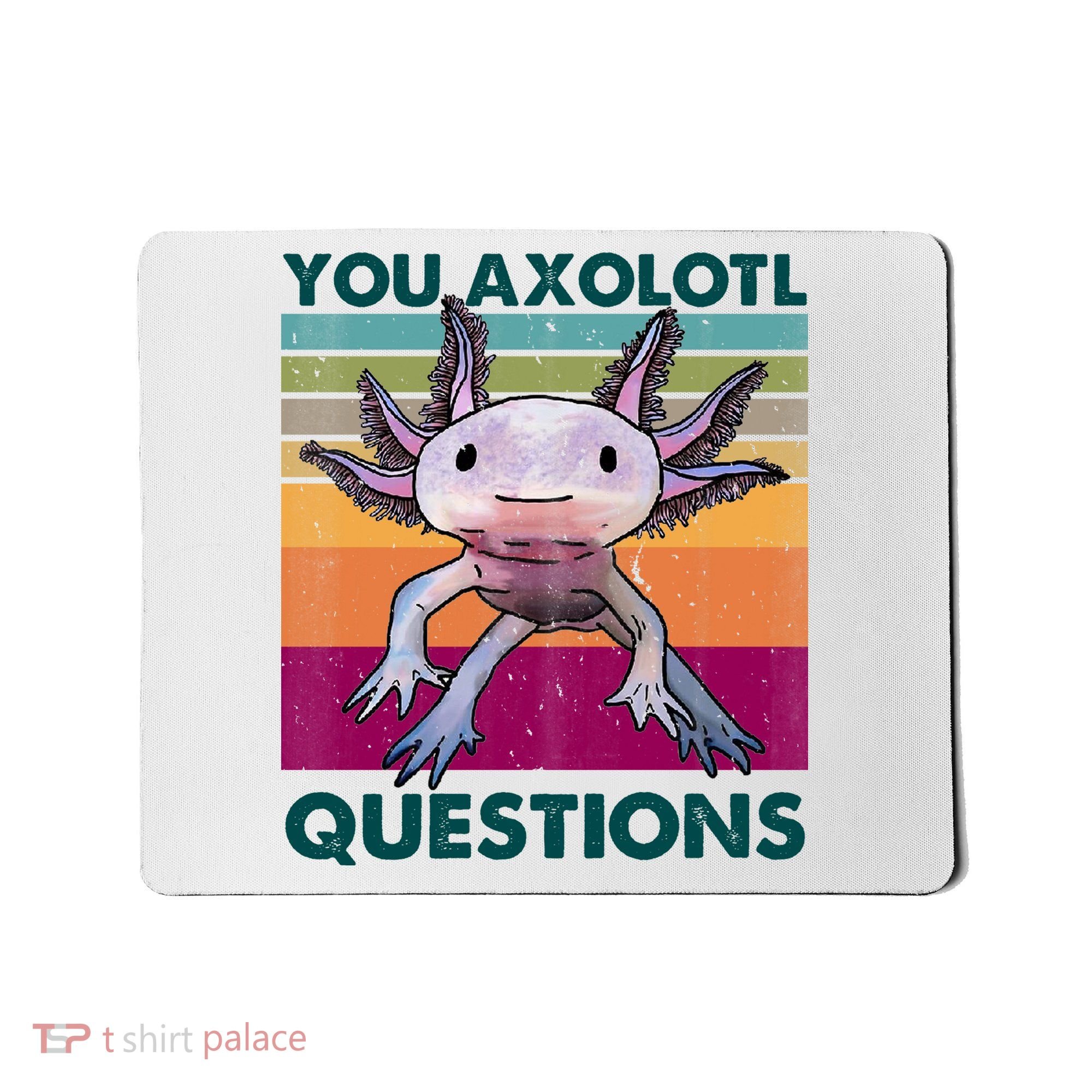 Retro 90s Axolotl Funny You Axolotl Questions Mousepad