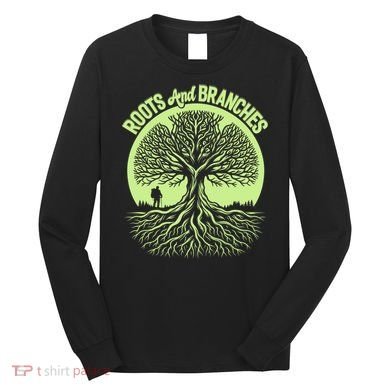 Roots And Branches Tree Hiking Nature Adventure Long Sleeve Shirt