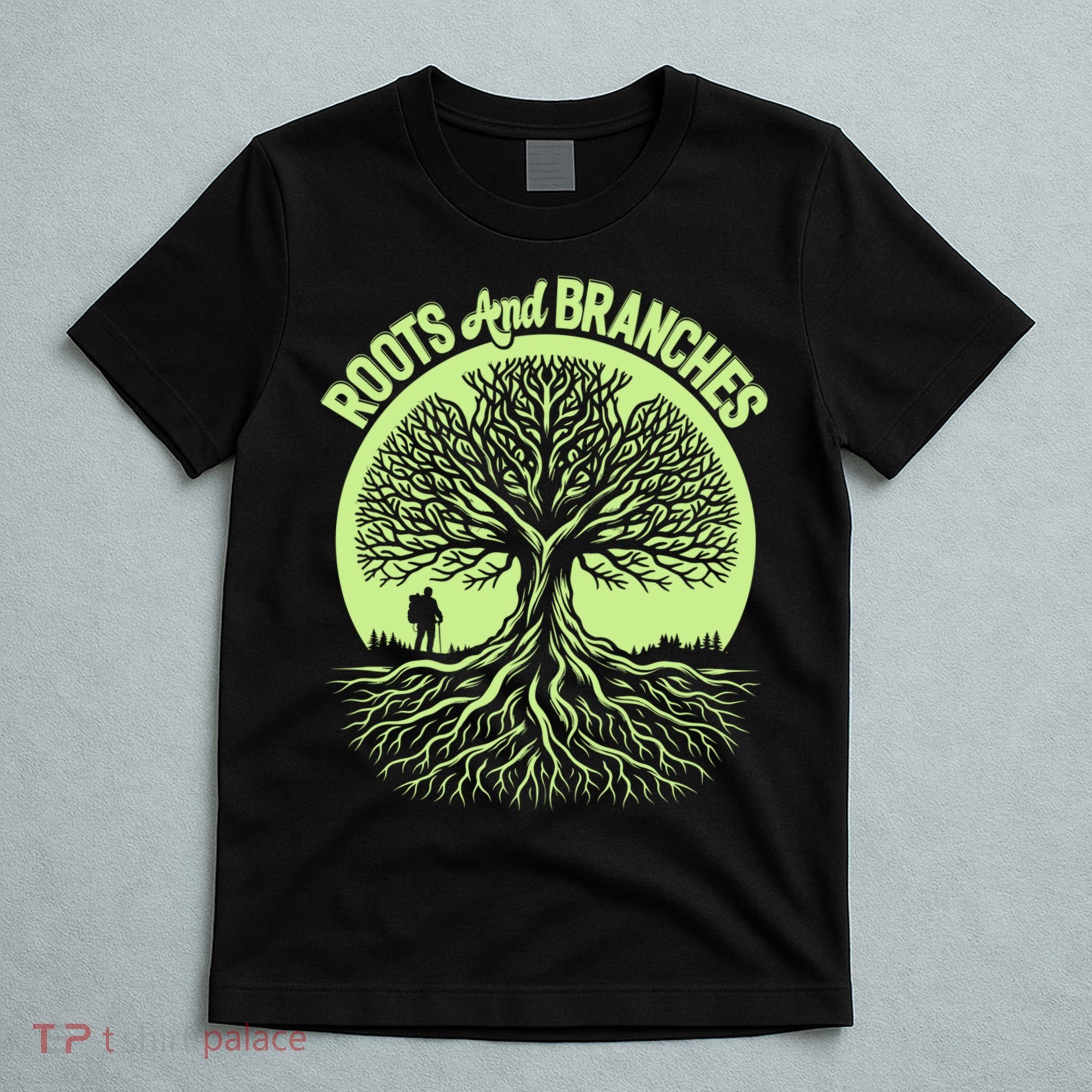 Roots And Branches Tree Hiking Nature Adventure T-Shirt