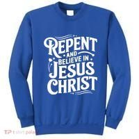 Repent And Believe In Jesus Christ Spiritual Faith Gift Sweatshirt thumb 0